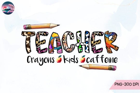 Teacher Crayons Kids Caffeine PNG Graphic Crafts By Cherry Blossom