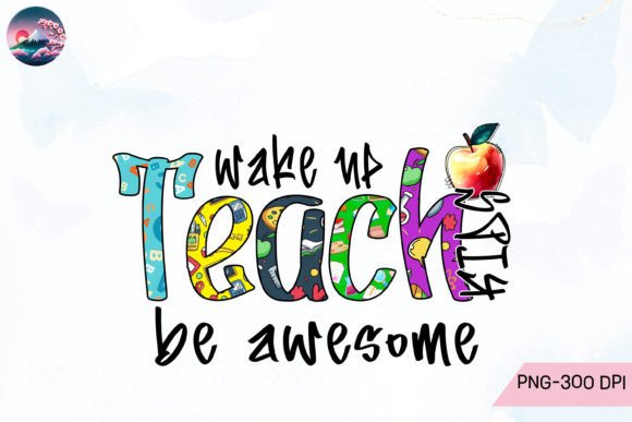 Wake Up Teach Kids Be Awesome Graphic Crafts By Cherry Blossom