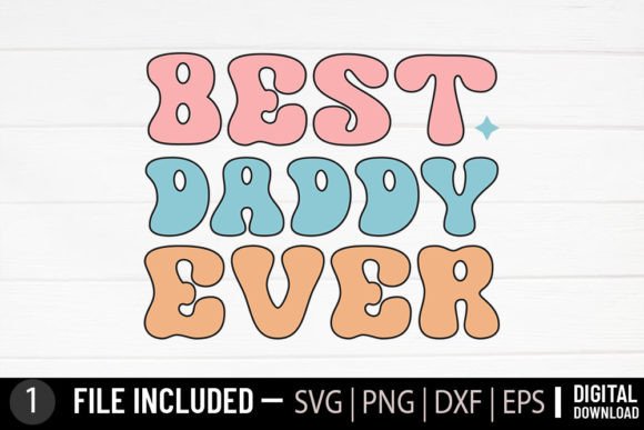 Best Daddy Ever - Father's Day Svg Graphic Crafts By SVG Zone