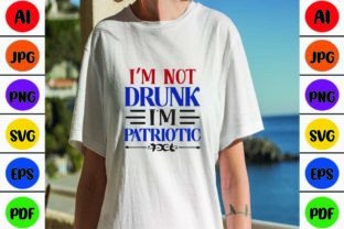 I’m Not Drunk I'm Patriotic Graphic T-shirt Designs By tauhiddesignstore 2