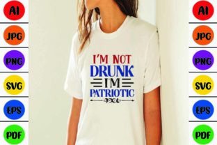 I’m Not Drunk I'm Patriotic Graphic T-shirt Designs By tauhiddesignstore 3