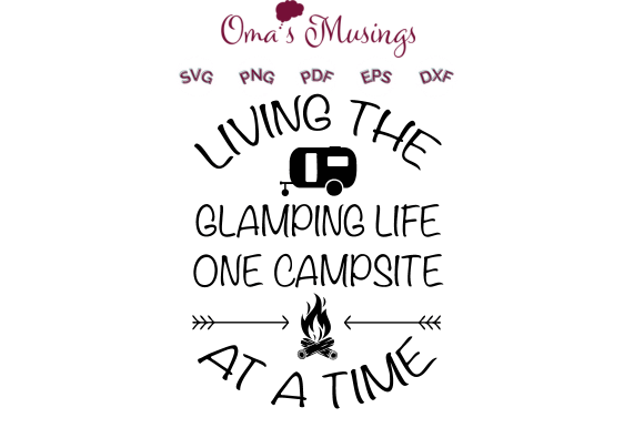 Glamping Life, Camping Life, RV Life SVG Graphic Crafts By Oma's Musings