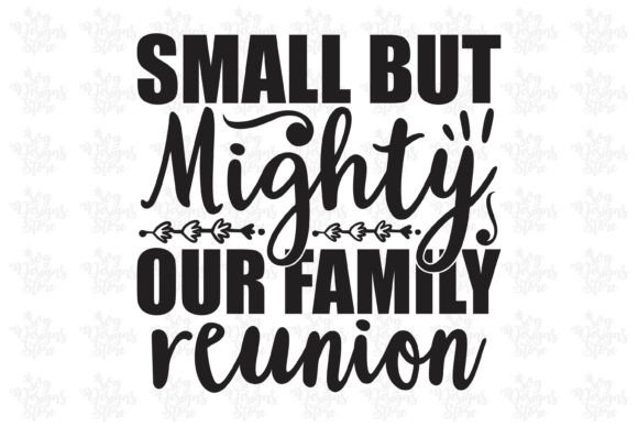 Small but Mighty Our Family Reunion Graphic Print Templates By svgdesignsstore07