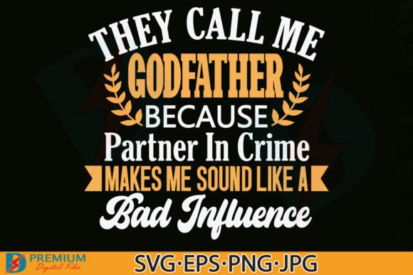 Funny Godfather Quotes SVG, Fathers Day Graphic T-shirt Designs By Premium Digital Files