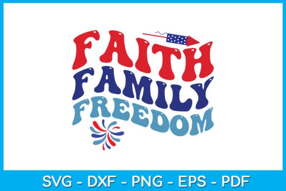 Faith Family Freedom 4th of July SVG Illustration Artisanat Par TrendyCreative