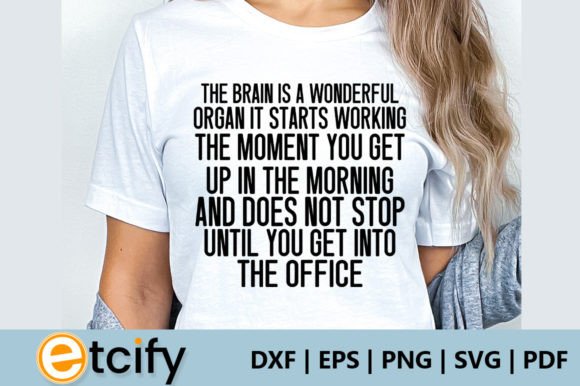 The Brain is a Wonderful Organ It Starts Graphic Crafts By etcify