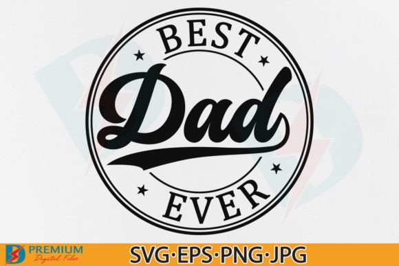 Best Dad Ever SVG,Daddy Fathers Day Gift Gráfico Diseños de Camisetas Por Premium Digital Files