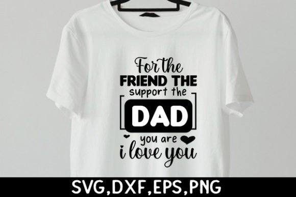 For the Friend the Support the Dad You a Graphic T-shirt Designs By DollarSmart