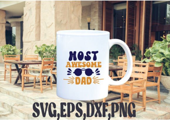 MOST AWESOME DAD SVG Graphic Crafts By SVG Shop