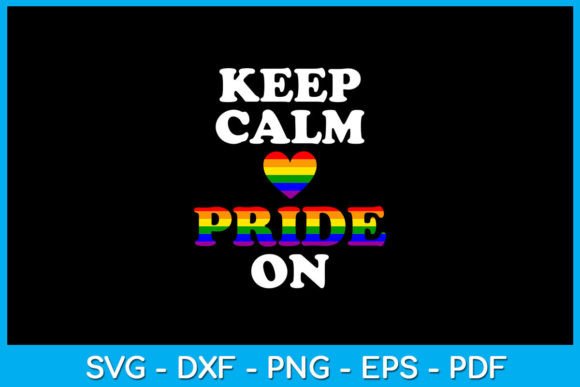 Keep Calm Pride on SVG T-Shirt Design Graphic T-shirt Designs By TrendyCreative