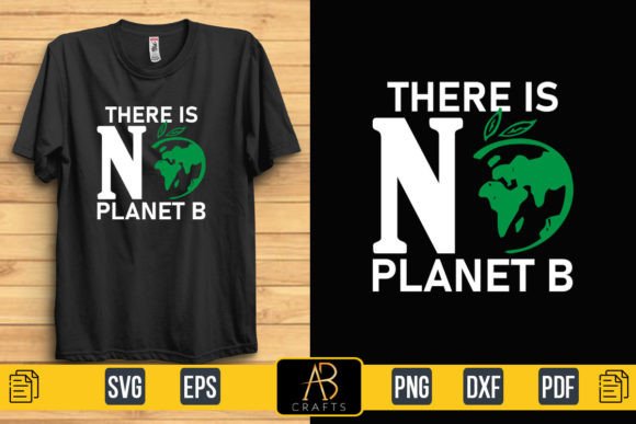 There is No Planet B Graphic Print Templates By Abcrafts