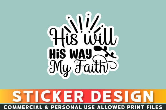 His Will His Way My Faith Sticker Design Graphic Crafts By Tshirt_Bundle