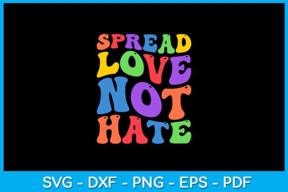 Spread Love Not Hate Pride Month SVG Graphic T-shirt Designs By TrendyCreative