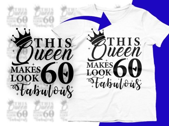 This Queen Makes 60 Look Fabulous SVG Graphic T-shirt Designs By CraftDesigns