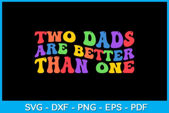Two Dads Are Better Than One SVG T-Shirt Afbeelding T-shirt Designs Door TrendyCreative