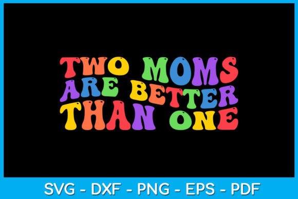 Two Moms Are Better Than One SVG T-Shirt Afbeelding T-shirt Designs Door TrendyCreative