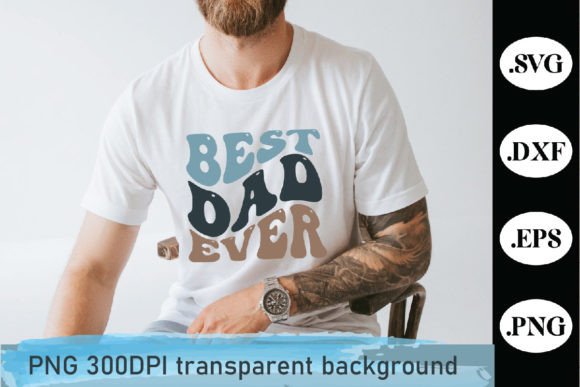 Best Dad Ever - Father's Day SVG Graphic Crafts By FlurryArt