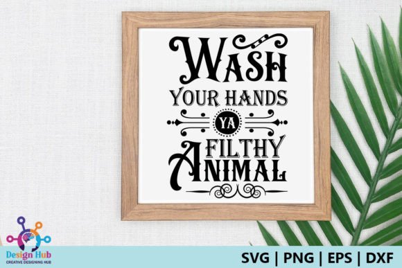 Wash Your Hands Ya Filthy Animal Sign Graphic Crafts By DesignHub103