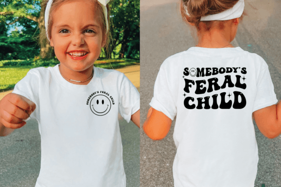 Somebody's Feral Child Svg, Child Humor Graphic Print Templates By Morning SVG