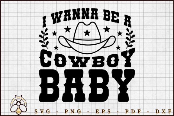 I Wanna Be a Cowboy Baby Svg Design Gráfico Artesanato Por BeeCraftR