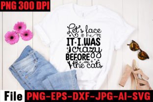 Let's Face It I Was Crazy Before the Cat Grafik T-shirt Designs Von SimaCrafts 2