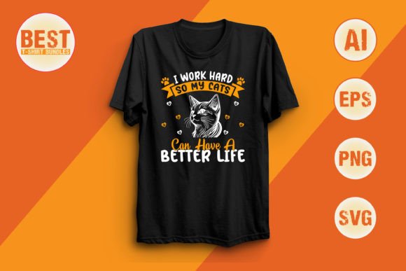 I Work Hard so My Cats Can Have a Better Gráfico Diseños de Camisetas Por Best T-Shirt Bundles