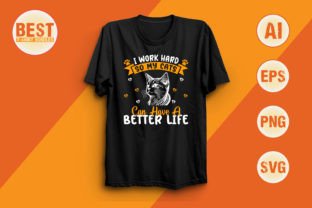 I Work Hard so My Cats Can Have a Better Graphic T-shirt Designs By Best T-Shirt Bundles 3