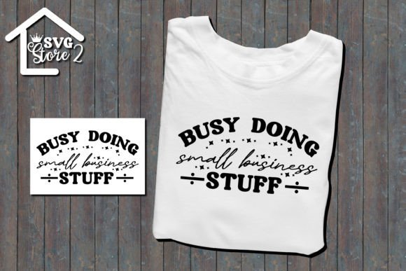 Busy Doing Small Business Stuff/Small SV Gráfico Diseños de Camisetas Por SVG STORE 2