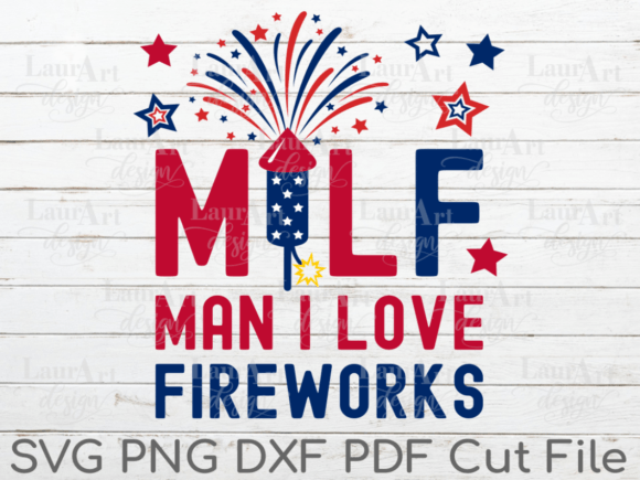 MILF Man I Love Fireworks 4th of July Graphic Crafts By LauraArtDesign