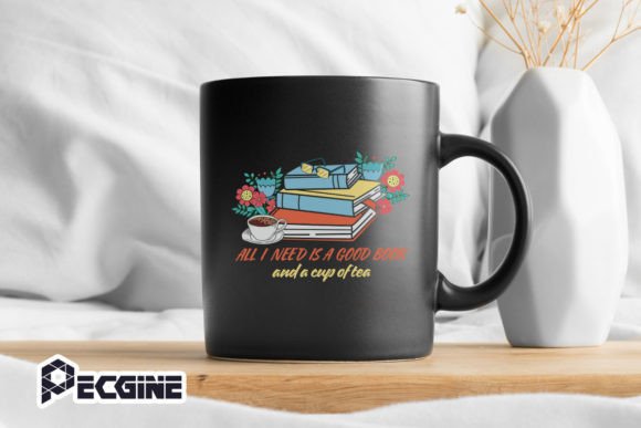 All I Need is a Good Book and Cup of Tea Graphic Crafts By Pecgine