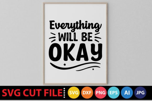 Everything Will Be Okay SVG Graphic Crafts By Dhrubo Tara