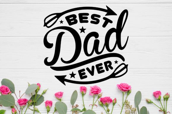 Best Dad Ever Graphic Crafts By Crazy Cat