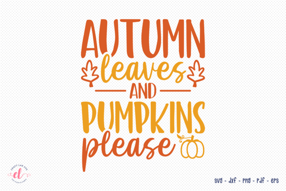 Autumn Leaves & Pumpkins Please SVG Graphic Crafts By CraftlabSVG
