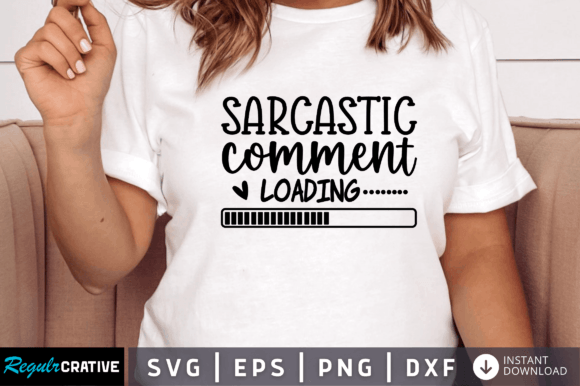 FREE Sarcastic Comment Loading Svg Graphic Crafts By Regulrcrative
