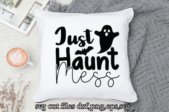 Just a Haunt Mess Graphic Crafts By Design Stock