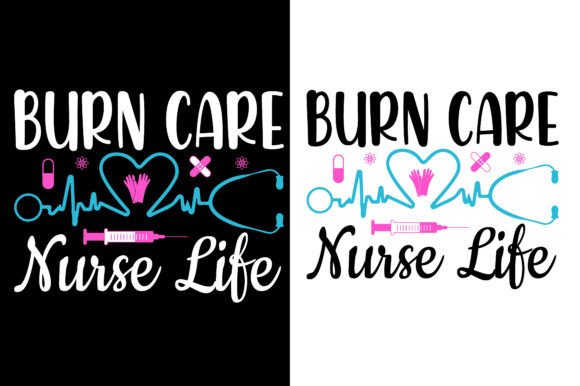 Burn Care Nurse Life SVG Nurse T Shirt Graphic T-shirt Designs By Store Hut