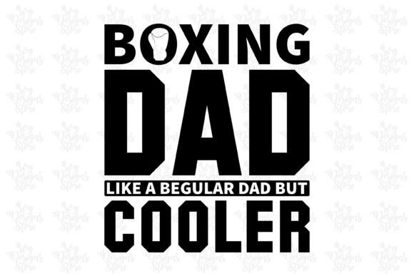 Boxing Dad Like a Begular Dad but Cooler Graphic Print Templates By svgdesignsstore07