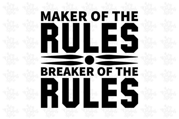 Maker of the Rules Breaker of the Rules Graphic Print Templates By svgdesignsstore07