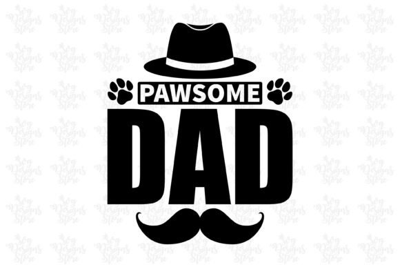 Pawsome Dad/Dad SVG Graphic Print Templates By svgdesignsstore07