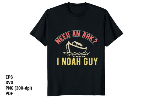 Need an ARK? I Noah Guy Graphic T-shirt Designs By Vintage Designs