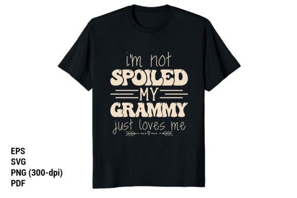 I'm Not Spoiled My Grammy Just Loves Me Illustration Designs de T-shirts Par Vintage Designs