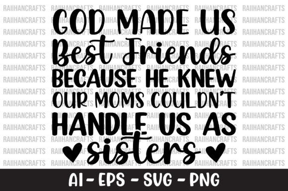 God Made Us Best Friends Because He Knew Graphic Crafts By RaiihanCrafts