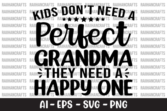 Kids Don't Need a Perfect Grandma SVG Graphic Crafts By RaiihanCrafts