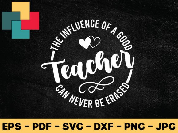 The Influence of a Good Teacher Can Neve Graphic Crafts By CreativeProSVG