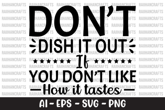 Don't Dish It out if You Don't Like SVG Graphic Crafts By RaiihanCrafts