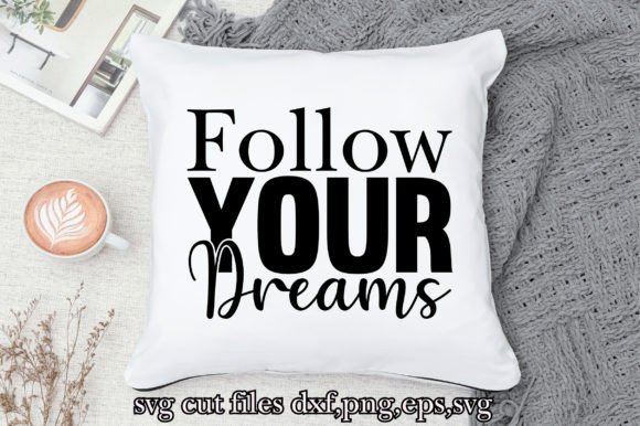 Follow Your Dreams Graphic Crafts By Design Stock