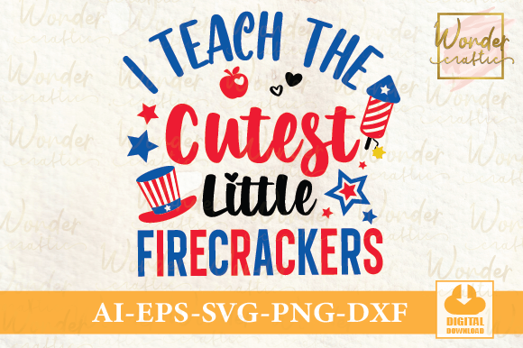 I Teach the Cutest Little Firecrackers Grafica Illustrazioni Stampabili Di Wondercraftic