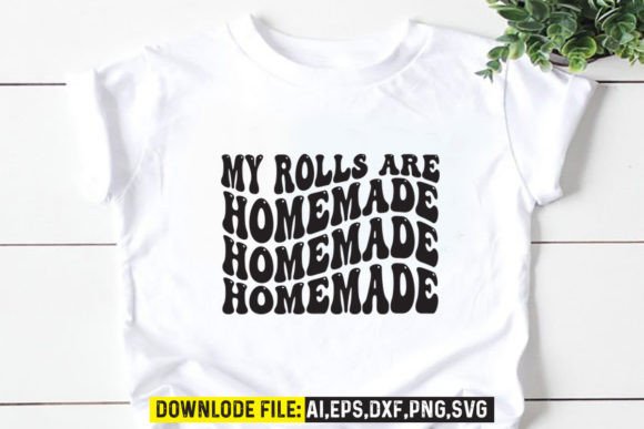 My Rolls Are Homemade Graphic T-shirt Designs By anwarhossinbd83