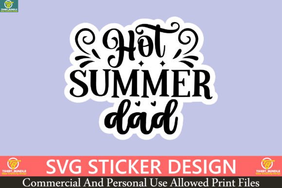 Hot Summer Dad Sticker Design Graphic T-shirt Designs By Tshirt_Bundle