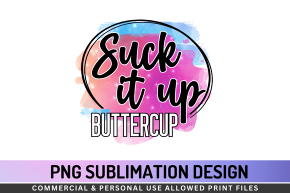 Suck It Up Buttercup Png Sublimation Grafik Plotterdateien Von Regulrcrative